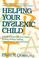 Cover of: Helping your dyslexic child