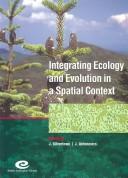 Integrating ecology and evolution in a spatial context : the 14th special symposium of the British Ecological Society held at Royal Holloway College, University of London, 29-31 August, 2000
