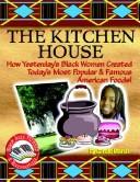 Cover of: Kitchen House: How Yesterday's Black Women Created Today's Most Popular & Famous American Foods! (Black Jazz, Pizzazz, and Razzmatazz)