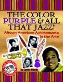 Cover of: The Color Purple and All That Jazz!: African American Achievements in the Arts (Our Black Heritage Series)
