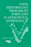 Cover of: Using Meteorology Probability Forecasts in Operational Hydrology