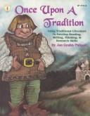 Cover of: Once upon a Tradition: Using Traditional Literature to Develop Reading, Writing, Thinking, and Research Skills (Kids' Stuff)