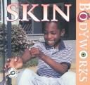 Cover of: Skin (Maurer, Tracy, Bodyworks.)
