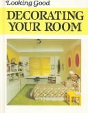 Cover of: Decorating Your Room (Looking Good)