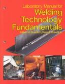 Cover of: Laboratory Manual for Welding Technology Fundamentals