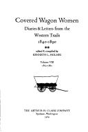 Covered Wagon Women: Diaries and Letters from the Western Trails, 1840-1890 by Kenneth L. Holmes