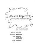 Cover of: Present Imperfect facets of the utopian vision by 