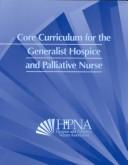 Cover of: Core Curriculum for the Generalist Hospice and Palliative Nurses