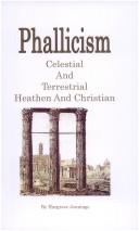 Cover of: Phallicism, Celestial and Terrestrial, Heathen and Christian