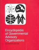 Cover of: Encyclopedia of Governmental Advisory Organizations: A Reference Guide to over 7,500 Permanent, Continuing, and Ad Hoc Us Presidental Advisory Committees, ... of Governmental Advisory Organizations)