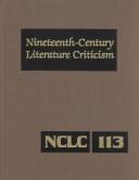 Cover of: NCLC Volume 113 Nineteenth Century Literature Criticism: Excerpts from Criticism of the Works of Novelists, Philosphers, and Other Creative Writers Who Died Between 1800