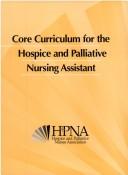 Cover of: Core Curriculum for Hospice and Palliative Nursing Assistants