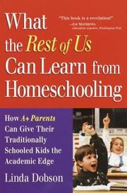 Cover of: What the Rest of Us Can Learn from Homeschooling: How A+ Parents Can Give Their Traditionally Schooled Kids the Academic Edge