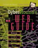 Cover of: Cyberhound's Web Guide: 8000 Sites With Bite (Cyberhound's)