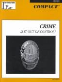 Cover of: Crime: Is It Out of Control? (Compact Reference Series)