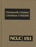 Cover of: Nineteenth-Century Literature Criticism, Vol. 151