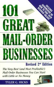 101 great mail-order businesses : the very best (and most profitable!) mail-order businesses you can start with little or no money