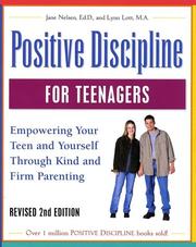 Cover of: Positive discipline for teenagers: empowering your teens and yourself through kind and firm parenting