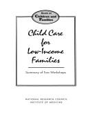 Cover of: Child Care for Low-Income Families: Summary of Two Workshops