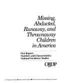 Cover of: Missing, Abducted, Runaway, & Thrown Away Children in America: First Report: Numbers & Characteristics, National Incidence Studies