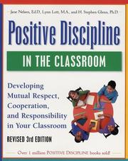 Cover of: Positive discipline in the classroom: developing mutual respect, cooperation, and responsibility in your classroom