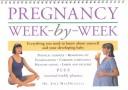 Cover of: Pregnancy Week-By-Week: Everything You Need to Know About Yourself and Your Developing Baby