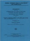 Cover of: Federal Antitrust Policy in the Health Care Marketplace: Hearing Before the Committee on the Judiciary, U.S. Senate