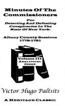 Cover of: Minutes of the Commissioners for Detecting and Defeating Conspiracies in the State of New York: Albany County Sessions, 1778-1781