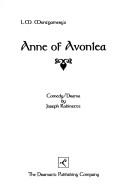 Cover of: Anne of Avonlea: a full-length play, based on the book by L.M. Montgomery (author of Anne of Green Gables)