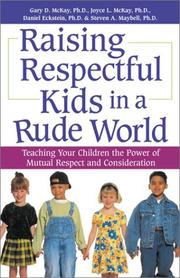 Cover of: Raising Respectful Kids in a Rude World: Teaching Your Children the Power of Mutual Respect and Consideration