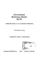 Cover of: Government Reference Books, 1984-1985: A Biennial Guide to U. S. Government Publications (Government Reference Books, 1984-1985)