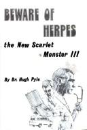 Cover of: Beware of Herpes, the New Scarlet Monster