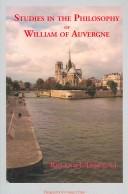 Cover of: Studies in the Philosophy of William of Auvergne Bishop of Paris 1228-1249 (Marquette Studies in Philosophy)