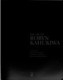 Cover of: The Art of Robyn Kahukiwa | Hinemoa Hilliard
