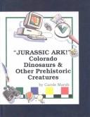 Cover of: Jurassic Ark: Colorado Dinosaurs & Other Prehistoric Creatures