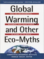 Global warming and other eco-myths : how the environmental movement uses false science to scare us to death