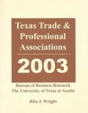 Cover of: Texas Trade & Professional Associations 2003 (Texas Trade and Professional Associations)