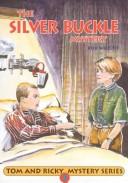 Cover of: The Silver Buckle Mystery (Tom and Ricky Mystery Series 2)