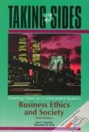 Cover of: Taking Sides: Clashing Views on Controversial Issues in Business Ethics and Society (Taking Sides : Clashing Views on Controversial Issues in Business Ethics and Society, 5th ed)
