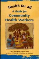 Cover of: A Guide for Community Health Workers (Health For All) by S. Knight, M. Clarke, D. Prozesky