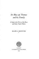 Sir Rhys ap Thomas and his family : a study in the Wars of the Roses and early Tudor politics