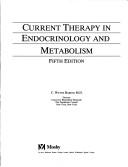 Cover of: Current Therapy in Endocrinology and Metabolism (Current Therapy Series) | C. Wayne Bardin