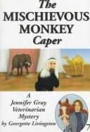 Cover of: The Mischievous Monkey Caper