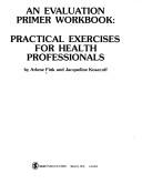 Cover of: An Evaluation Primer Workbook: Practical Exercises for Health Professionals