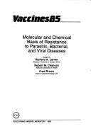 Cover of: Vaccines '85: Molecular and Chemical Basis of Resistance to Parasitic, Bacterial, and Viral Diseases (Vaccines)