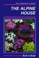 The alpine house : its plants and purposes