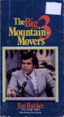 Cover of: The big three mountain-movers by Jim Bakker