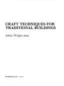 Craft Techniques for Traditional Buildings by Adela Wright