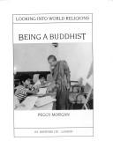 Cover of: Being a Buddhist (Looking Into World Religions)