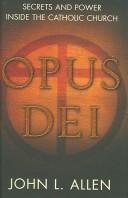 Opus Dei : secrets and power inside the Catholic Church